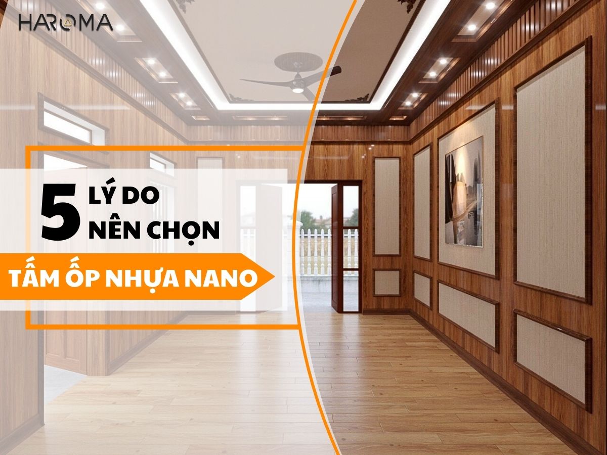 Tại sao nên lựa chọn tấm ốp nhựa nano Haroma