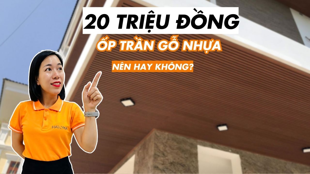 Đầu tư hơn 20 triệu đồng để ốp trần gỗ nhựa có nên hay không?