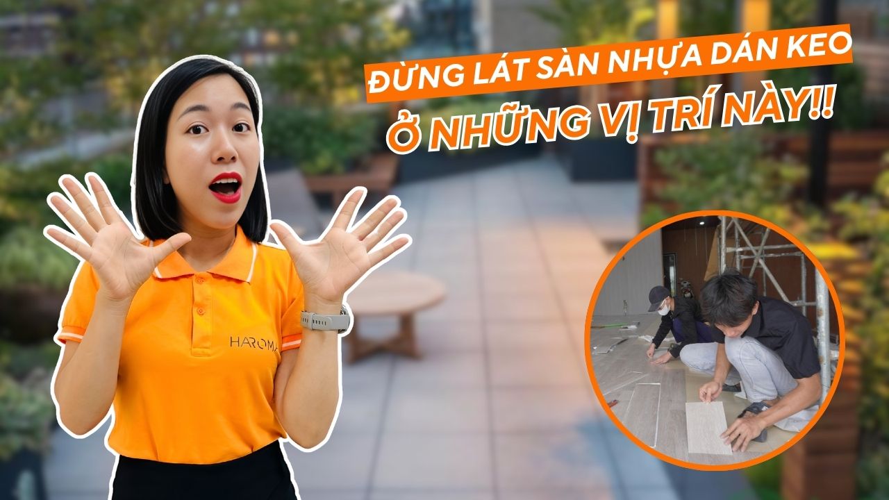 Đừng lát sàn nhựa dán keo ở những vị trí này