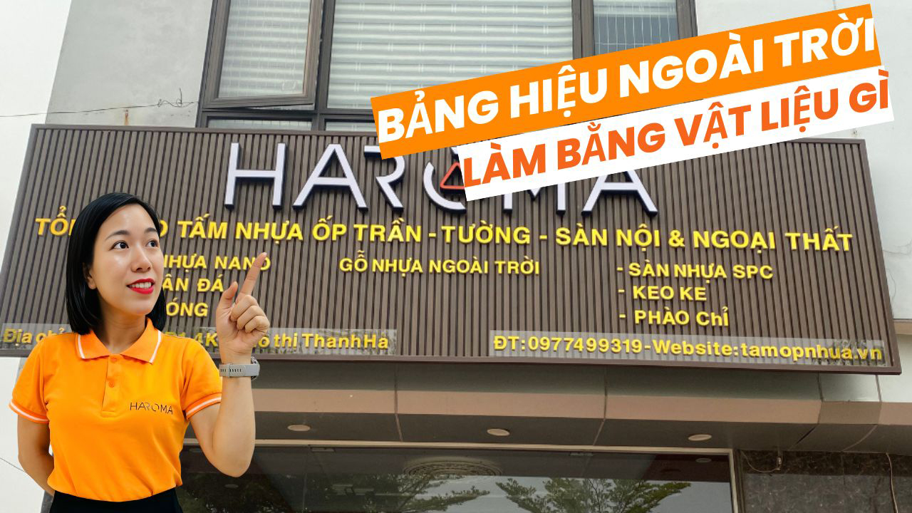 Làm bảng hiệu ngoài trời bằng vật liệu gì bền đẹp?