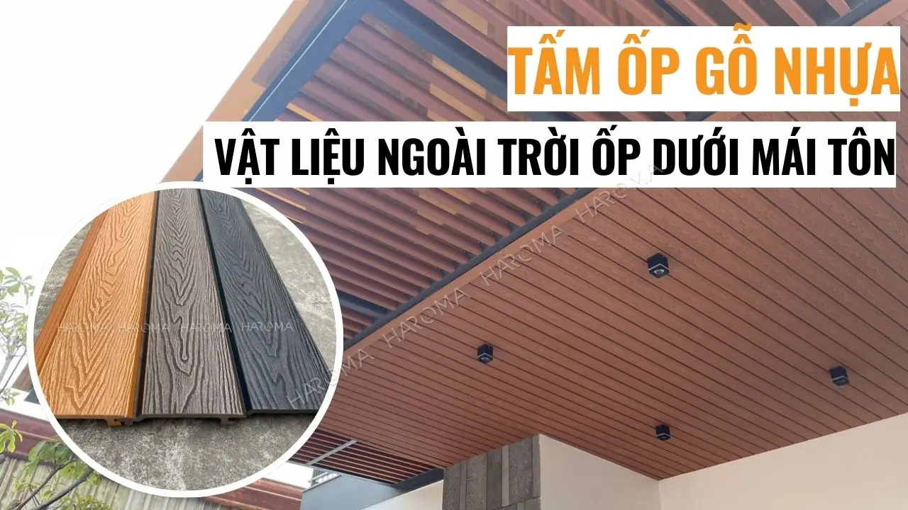 Tấm ốp gỗ nhựa – vật liệu ngoài trời ốp dưới mái tôn chất lượng