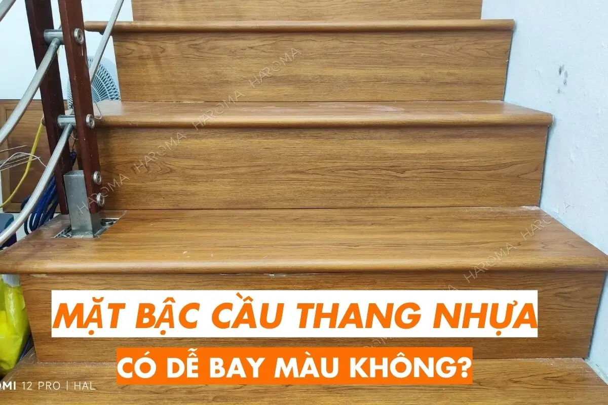 Mặt bậc cầu thang sau một thời gian sử dụng có bị bạc màu không?