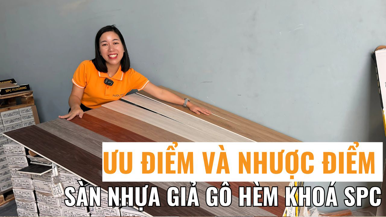 Khám phá ưu điểm và nhược điểm của sàn nhựa giả gỗ hèm khoá SPC  