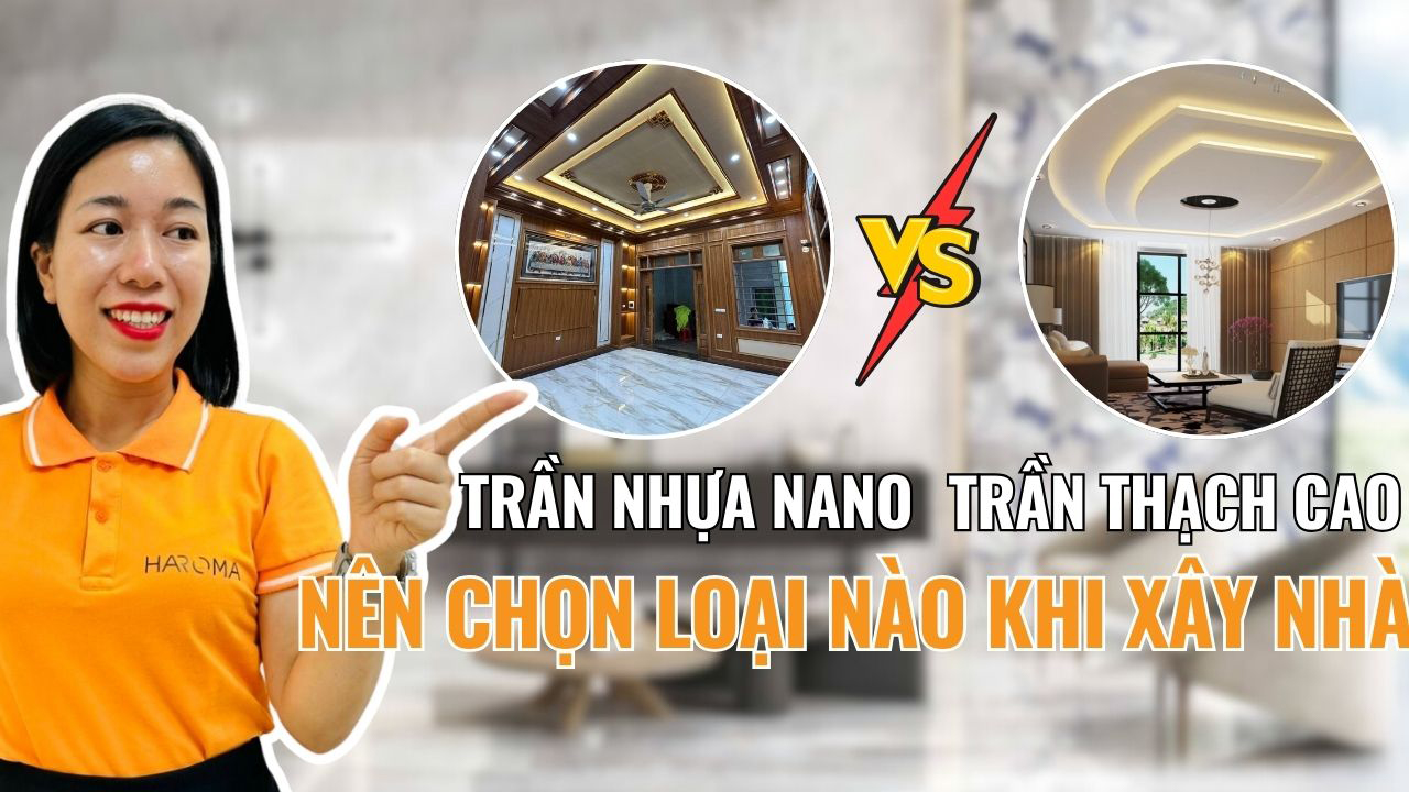 Nên làm trần nhựa nano hay trần thạch cao khi xây sửa nhà?