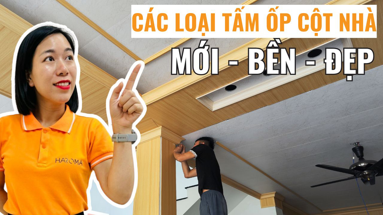Các loại tấm ốp cột nhà mới, bền đẹp tốt nhất 2025