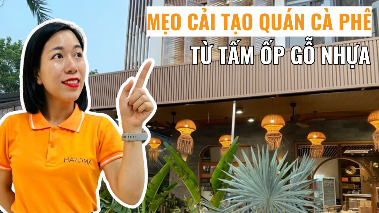 Mẹo cải tạo quán cà phê từ tấm ốp gỗ nhựa