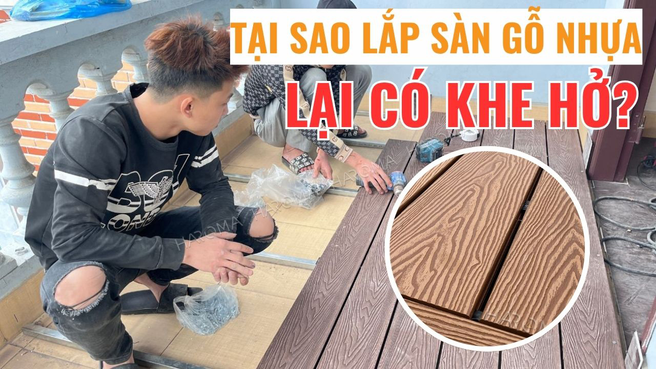 Giải đáp từ chuyên gia: Tại sao lắp sàn gỗ nhựa ngoài trời lại cần có khe hở?