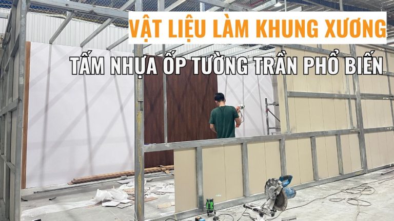 Các loại vật liệu làm khung xương cho tấm nhựa ốp tường trần phổ biến
