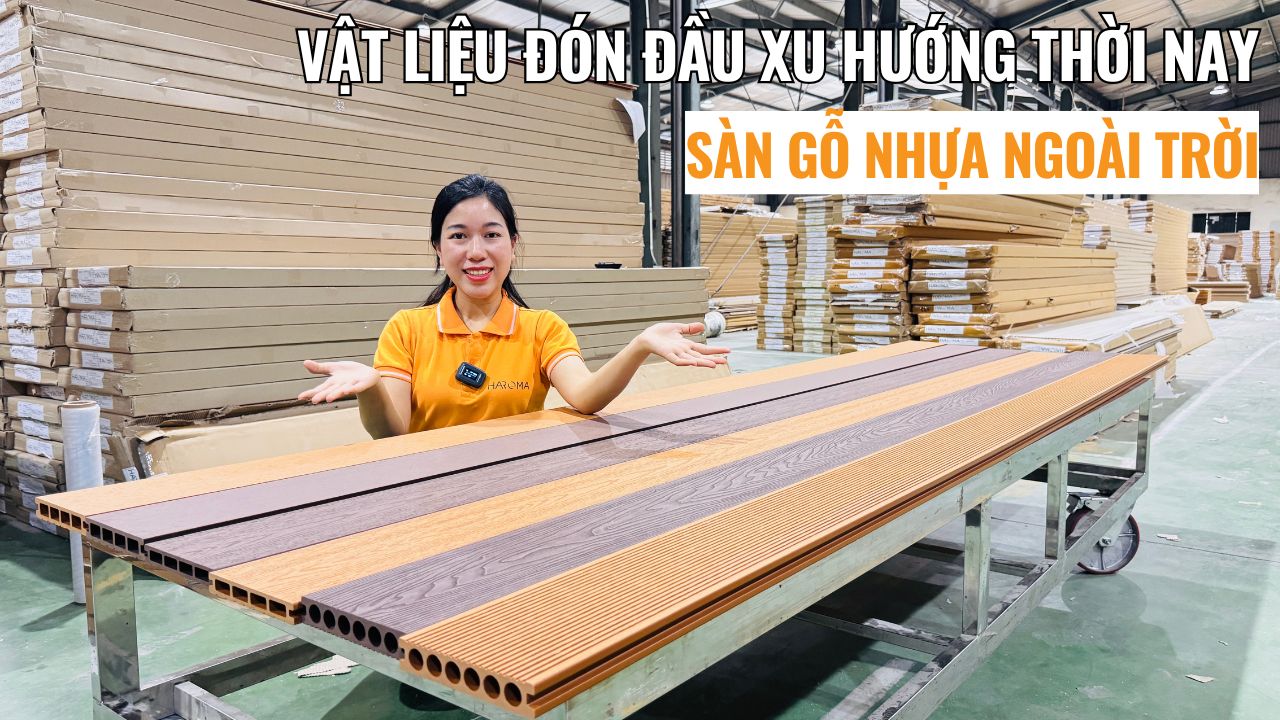 Sàn gỗ nhựa ngoài trời  – Vật liệu đón đầu xu hướng thời nay