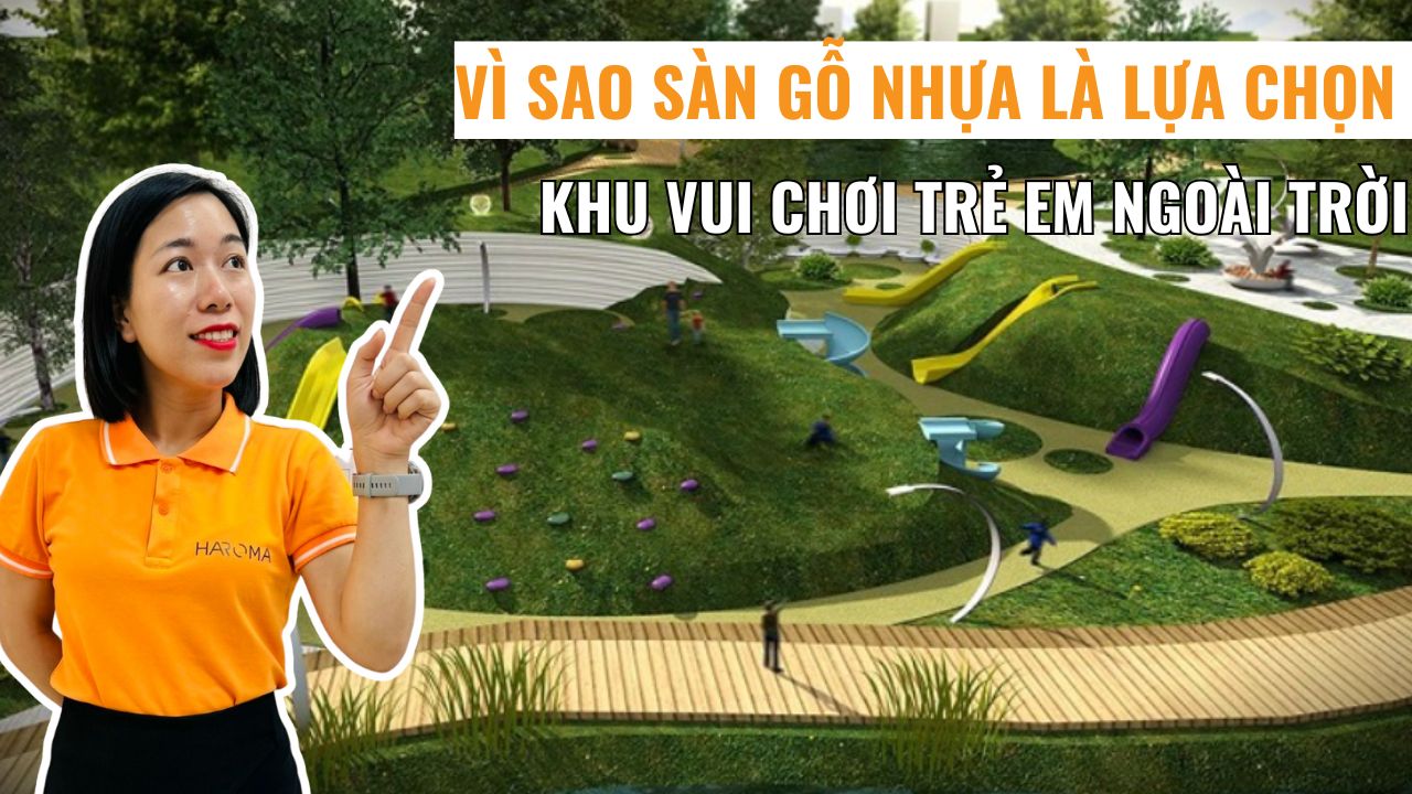 Làm sàn khu vui chơi cho trẻ nhỏ: Vì sao sàn gỗ nhựa luôn là lựa chọn hàng đầu?