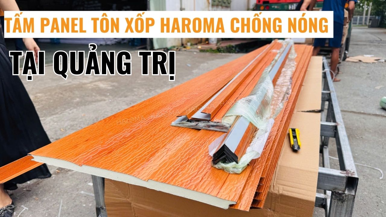 Tấm panel tôn xốp Haroma chống nóng – Đơn vị bán uy tín, giá tốt tại Quảng Trị