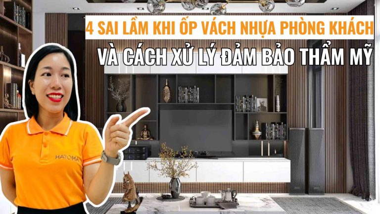 4 sai lầm khi ốp vách nhựa phòng khách và cách xử lý đảm bảo giá trị thẩm mỹ toàn diện