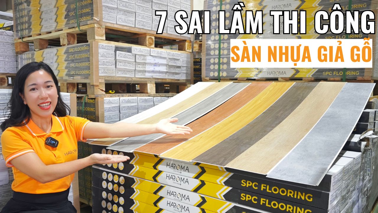 7 sai lầm thi công sàn nhựa giả gỗ khiến công trình nhanh hỏng cần tránh ngay