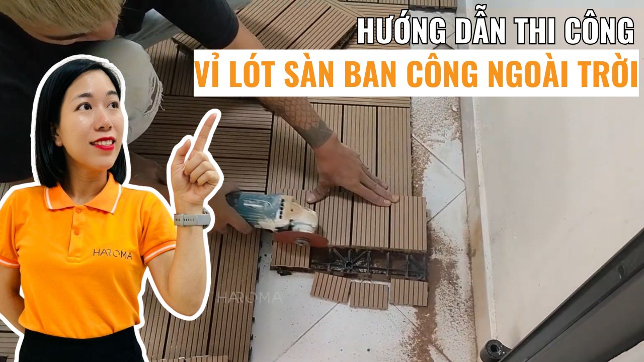 Hướng dẫn thi công vỉ lót sàn ban công ngoài trời chi tiết từ A - Z