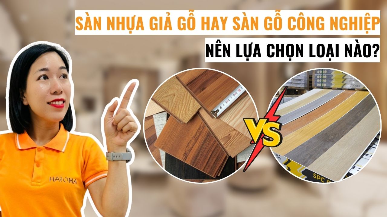 Sàn nhựa giả gỗ hay sàn gỗ công nghiệp nên lựa chọn loại nào?