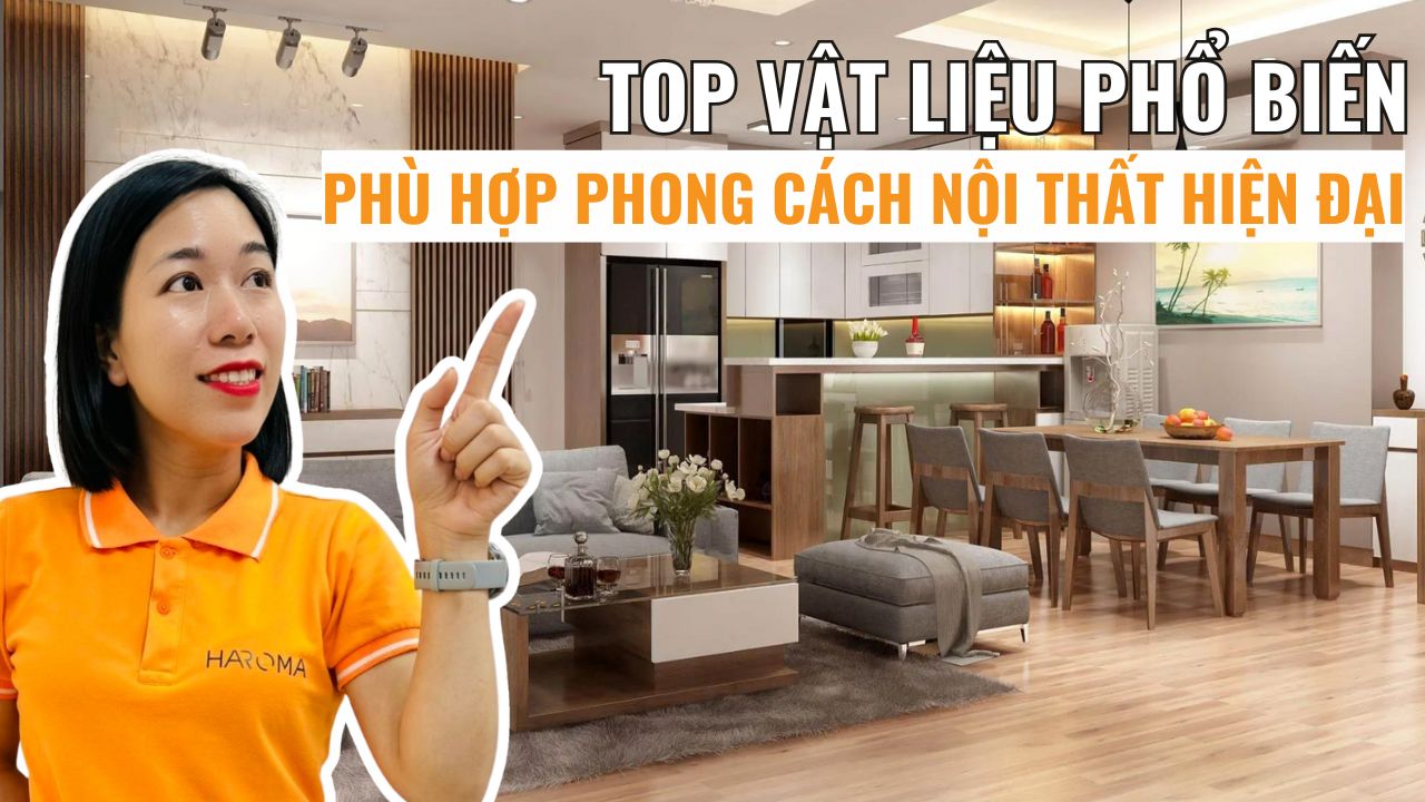 Top vật liệu phổ biến nhất hiện nay phù hợp với Phong cách thiết kế nội thất hiện đại