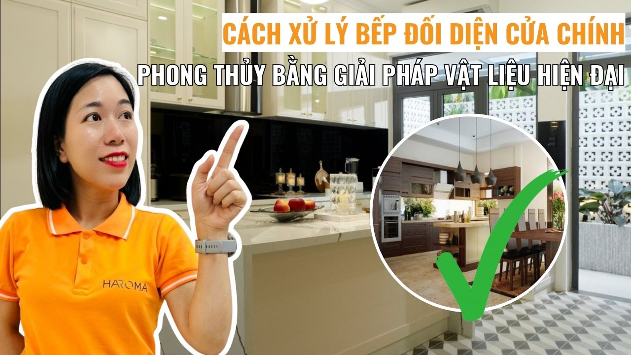 Cách xử lý bếp đối diện cửa chính chuẩn phong thủy bằng giải pháp vật liệu hiện đại
