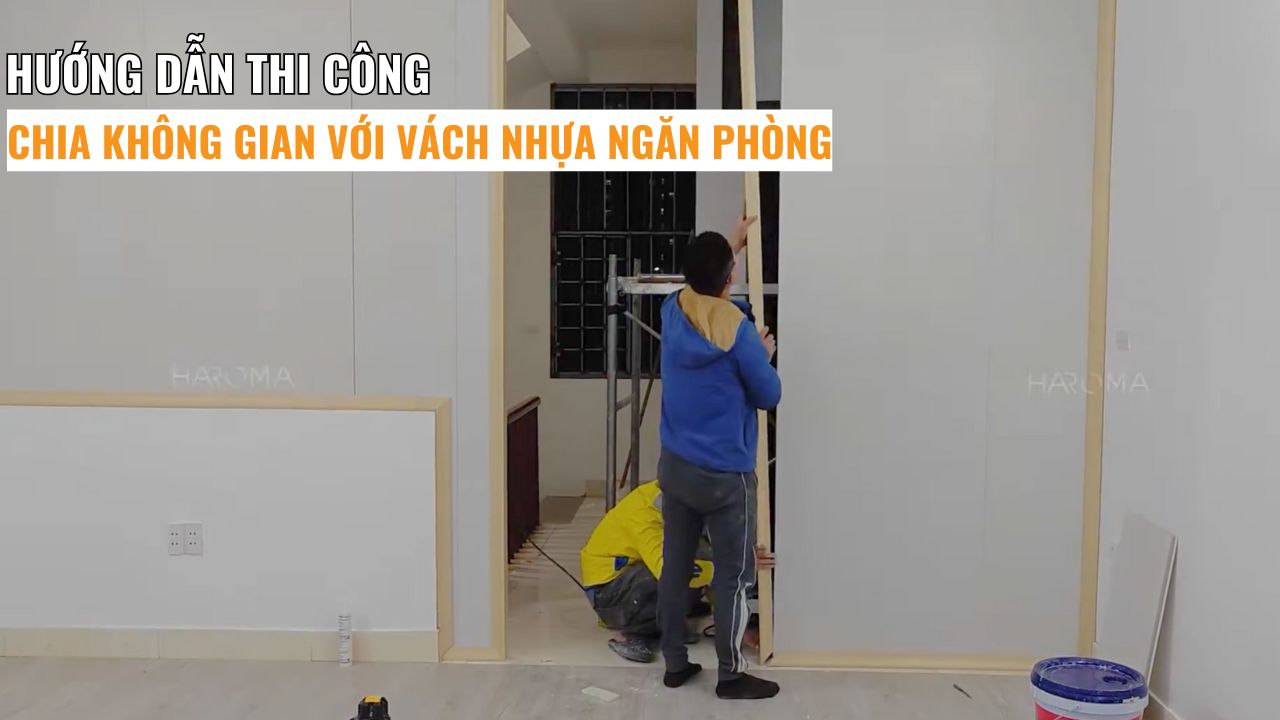 Hướng dẫn thi công chia không gian với vách nhựa ngăn phòng giả gỗ 2 mặt