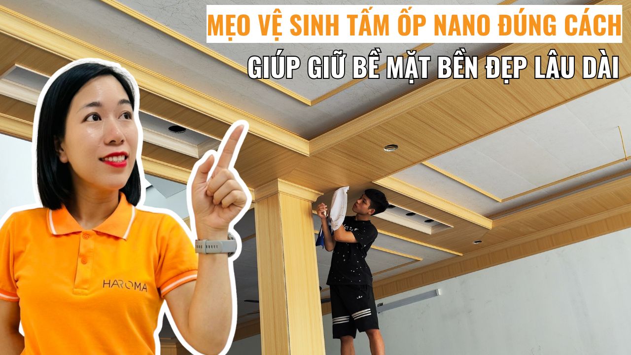 Mẹo vệ sinh tấm ốp nano đúng cách giúp giữ bề mặt bền đẹp lâu dài