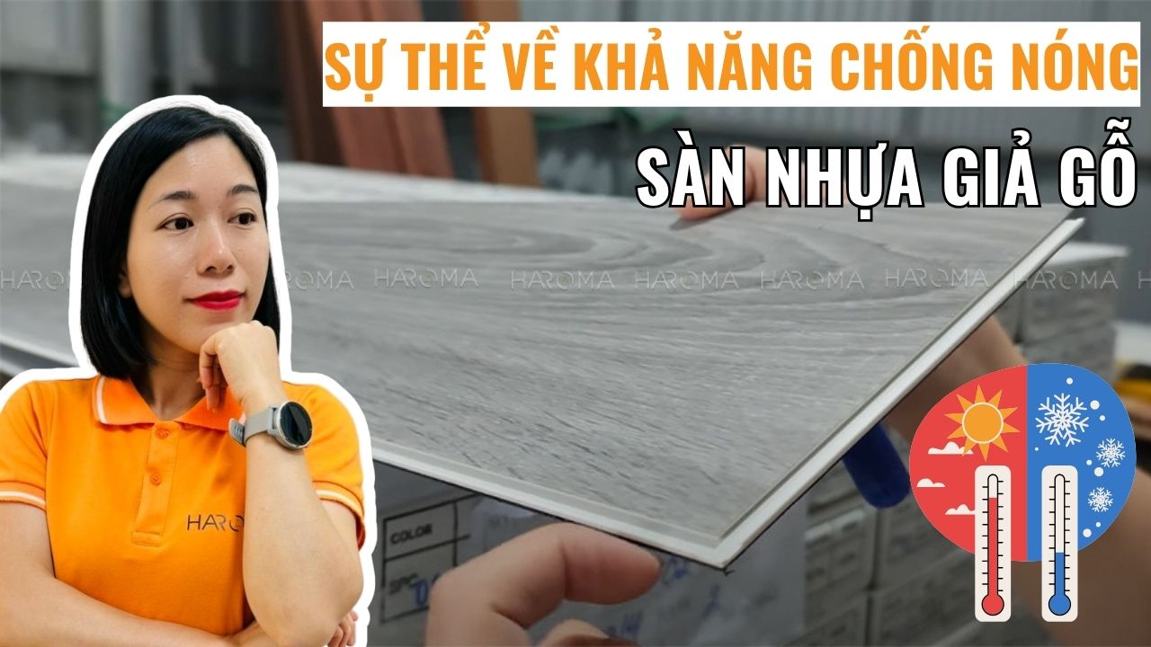 Sàn nhựa giả gỗ có nóng không? Góc nhìn thực tế cho nhà ở Việt Nam