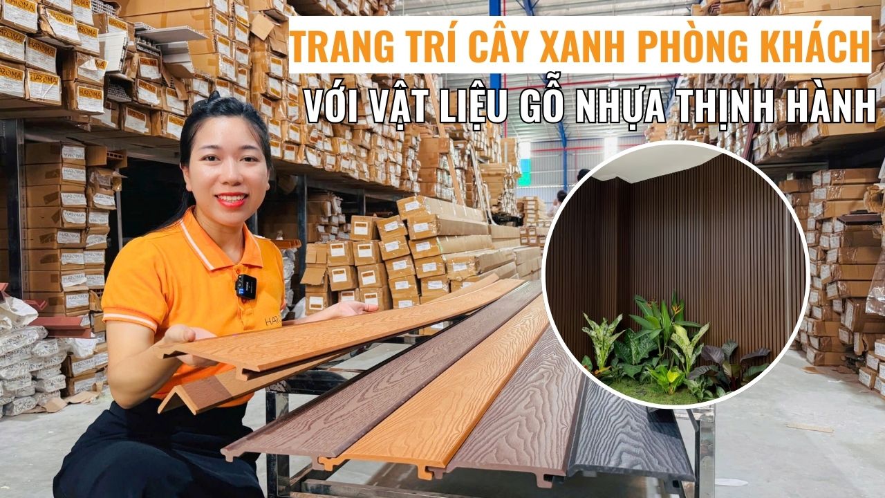 Trang trí cây xanh phòng khách với vật liệu gỗ nhựa thịnh hành – Giải pháp xanh, sang và bền vững