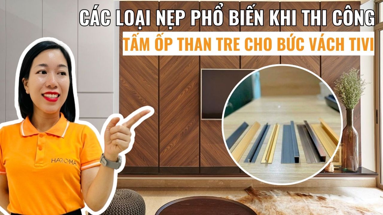 Các loại nẹp phổ biến được sử dụng khi hoàn thiện vách tivi bằng tấm than tre