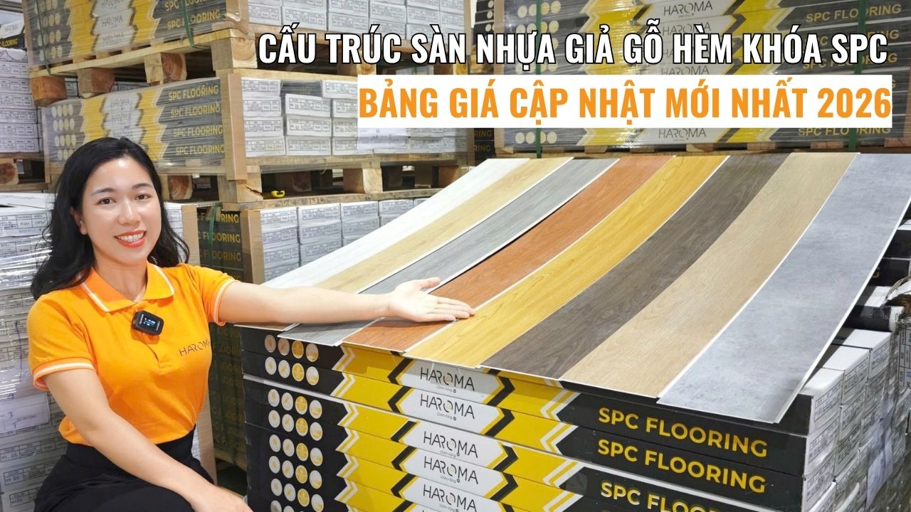 Cấu trúc sàn nhựa giả gỗ hèm khóa SPC và bảng giá cập nhật mới nhất 2026