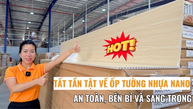 Tất Tần Tật Về Ốp Tường Nhựa Nano: An Toàn, Bền Bỉ và Sang Trọng