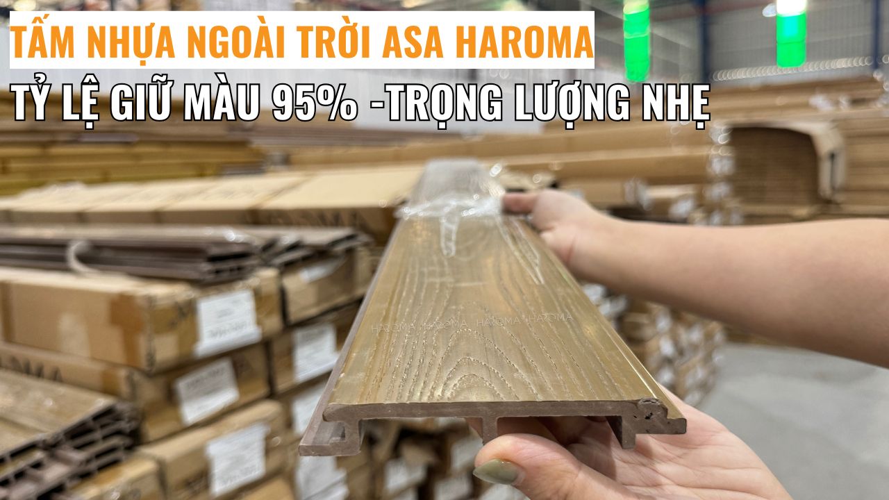 Review tấm nhựa ngoài trời ASA Haroma tỷ lệ giữ màu 95%, trọng lượng siêu nhẹ