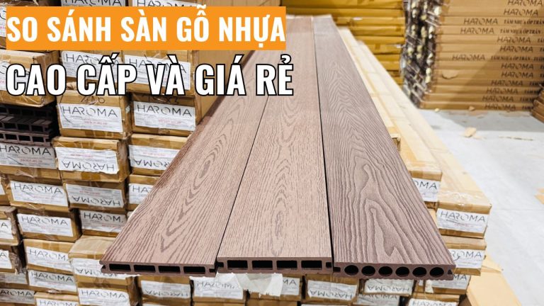 So sánh sàn gỗ nhựa cao cấp và giá rẻ tránh mất tiền oan