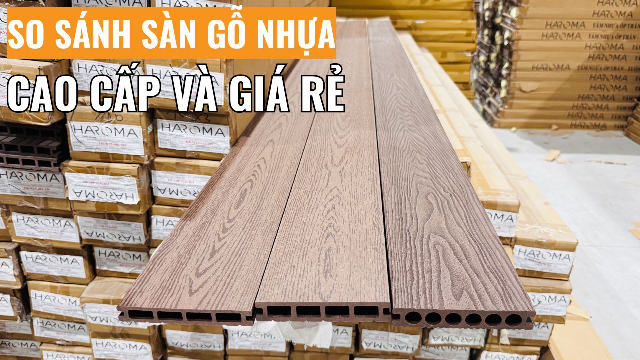So sánh sàn gỗ nhựa cao cấp và giá rẻ tránh mất tiền oan