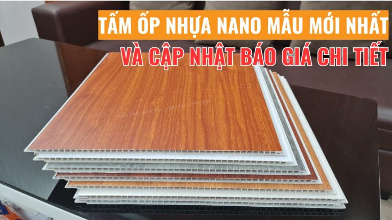 Tấm ốp nhựa nano mẫu mới nhất và cập nhật báo giá chi tiết