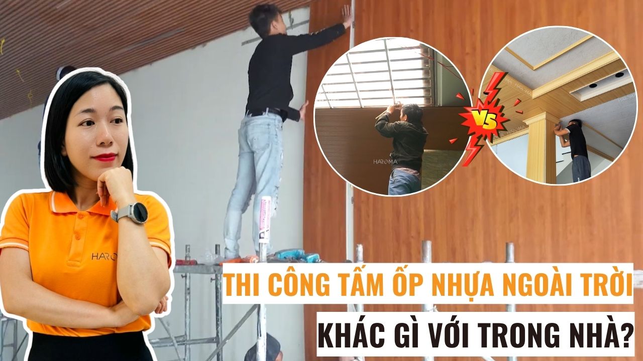 Thi công tấm ốp nhựa ngoài trời khác gì với trong nhà?
