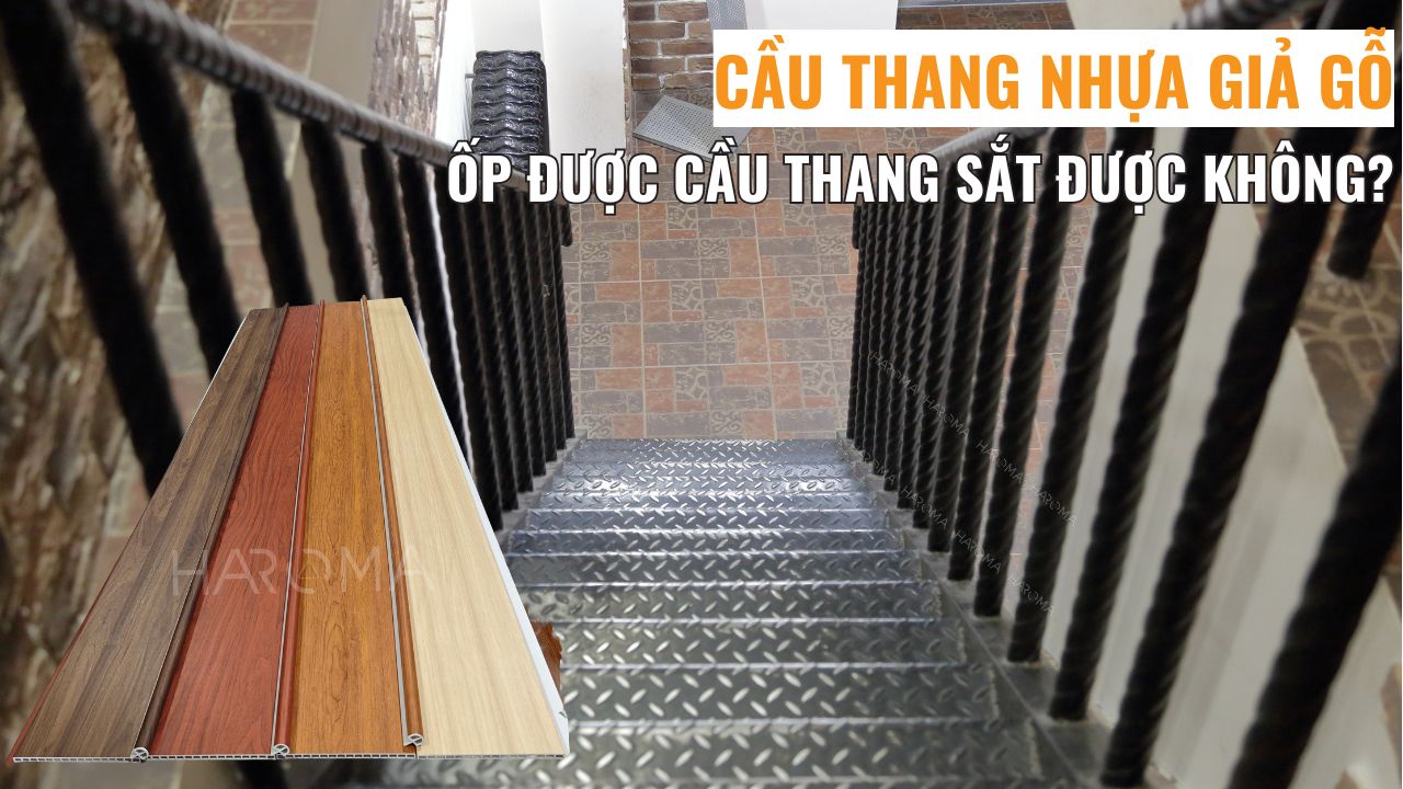 Mặt bậc cầu thang nhựa giả gỗ có ốp được cho cầu thang sắt không?